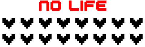 No Life !